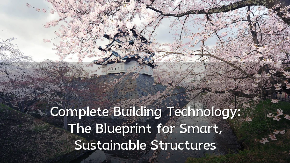 Complete Building Technology: The Blueprint for Smart, Sustainable Structures