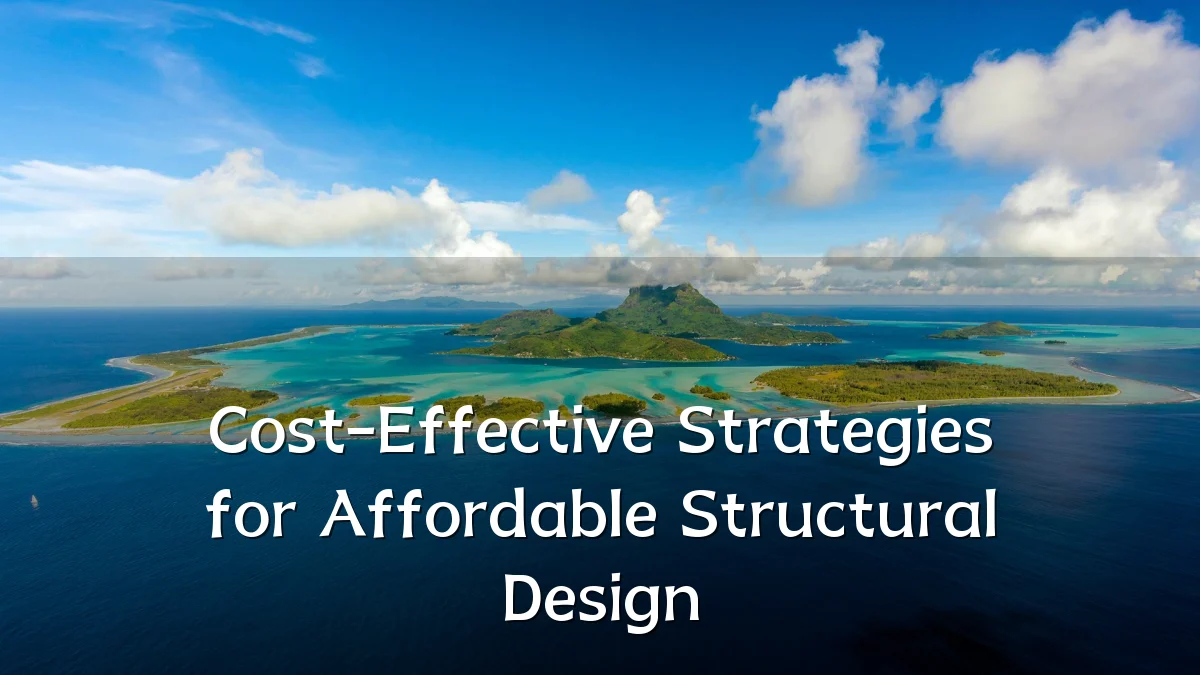 Cost-Effective Strategies for Affordable Structural Design