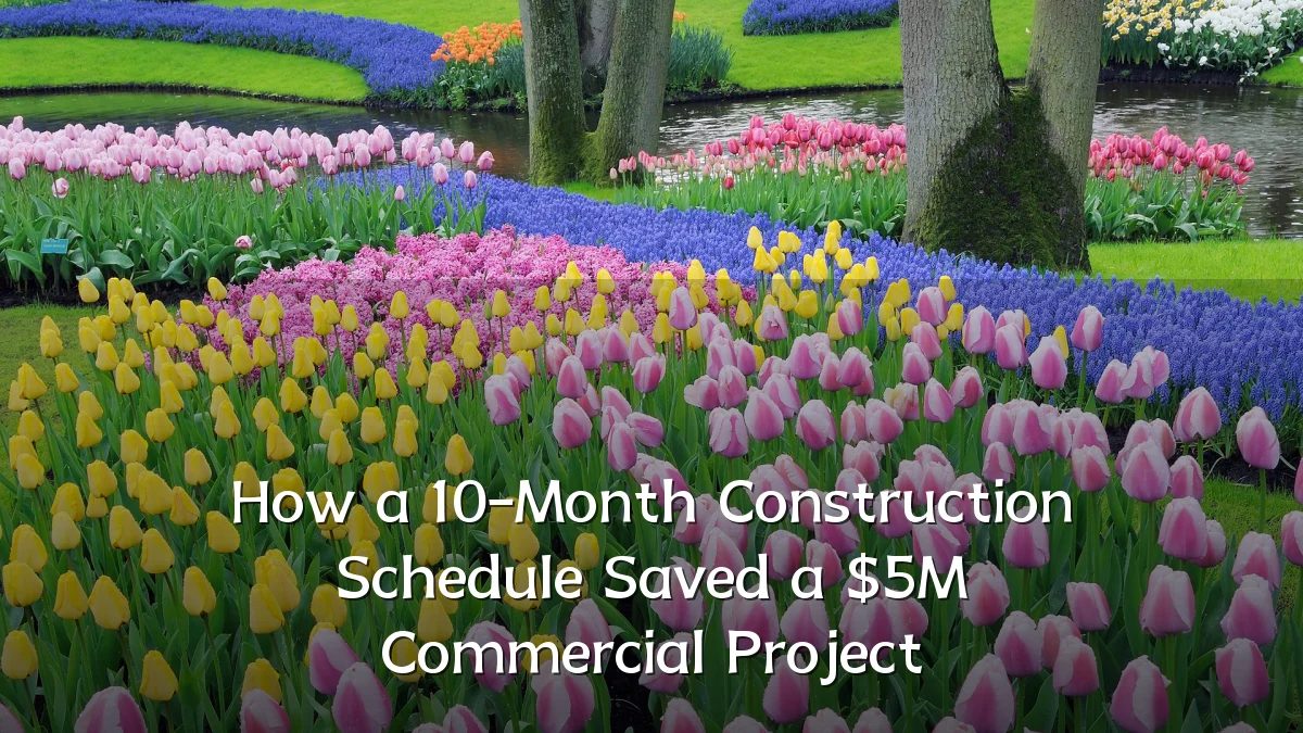 How a 10-Month Construction Schedule Saved a $5M Commercial Project