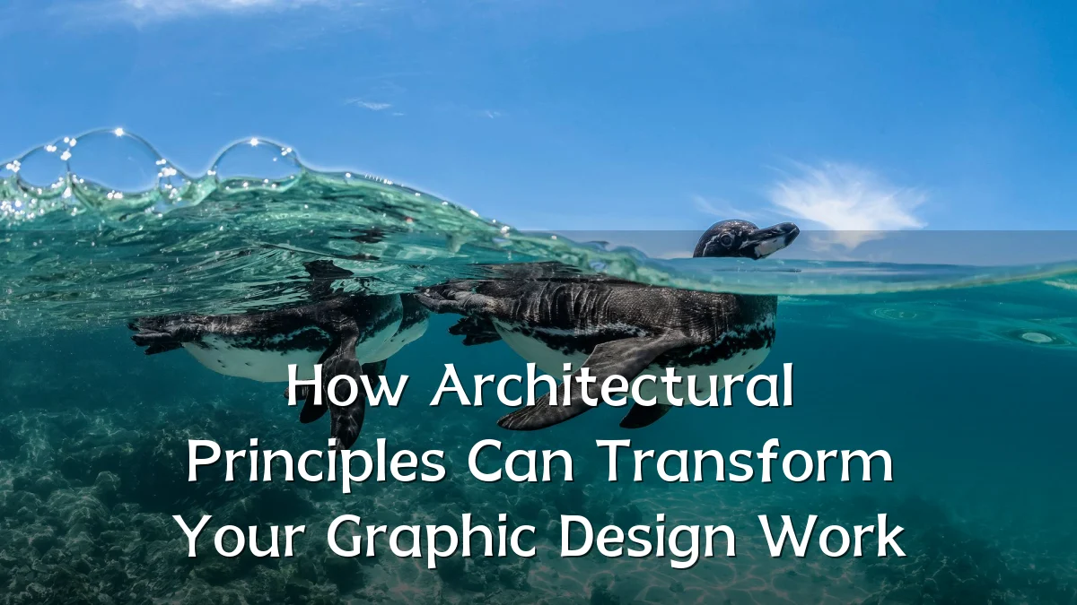 How Architectural Principles Can Transform Your Graphic Design Work