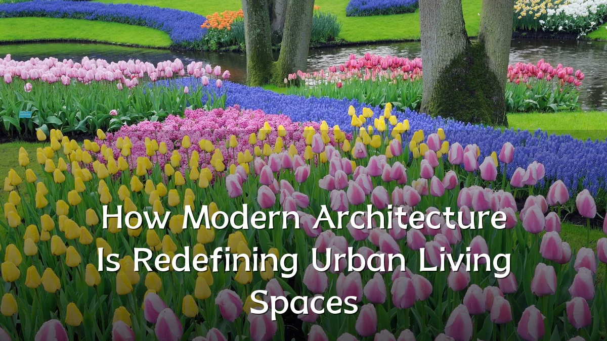 How Modern Architecture Is Redefining Urban Living Spaces