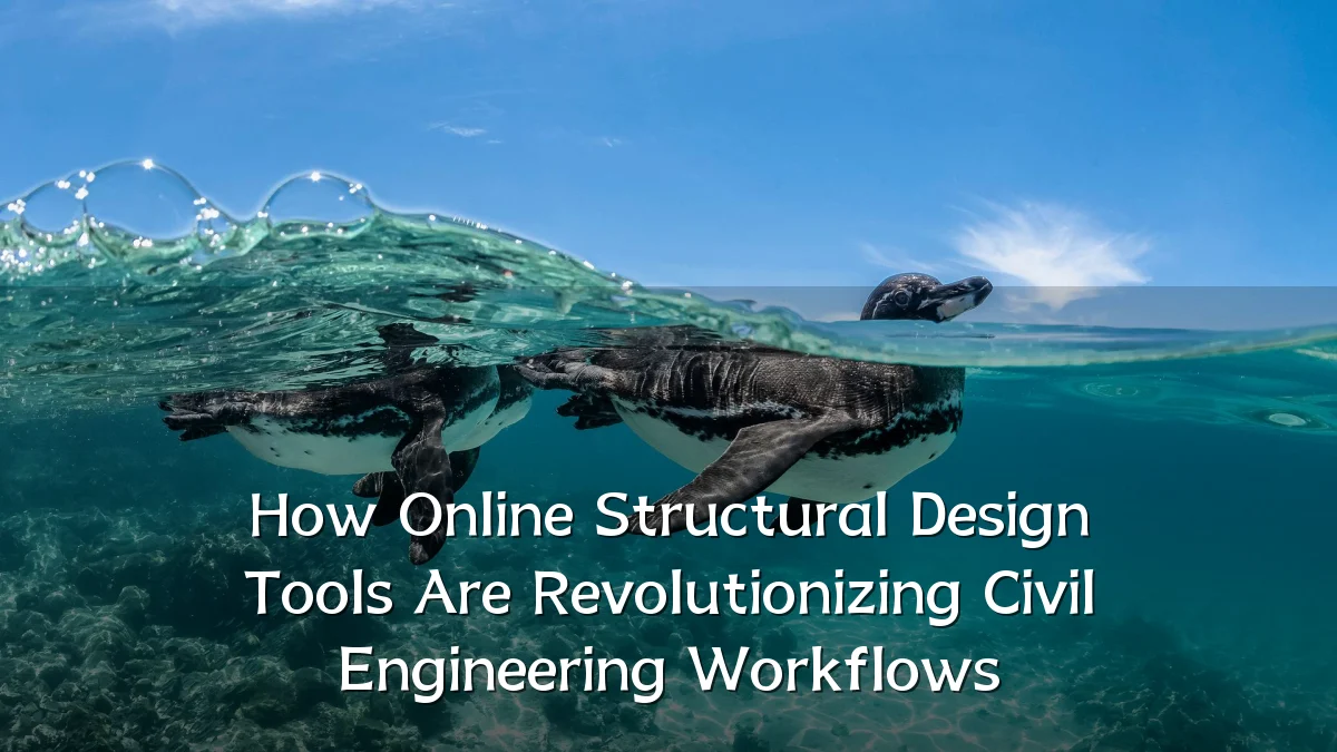 How Online Structural Design Tools Are Revolutionizing Civil Engineering Workflows