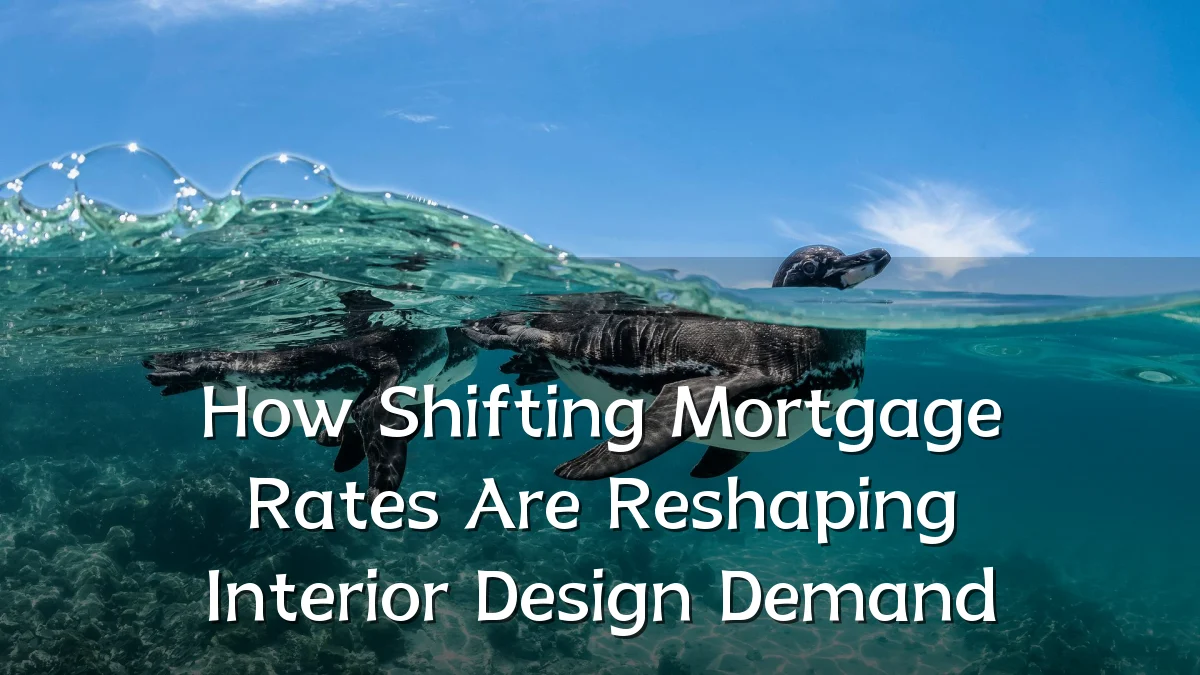 How Shifting Mortgage Rates Are Reshaping Interior Design Demand