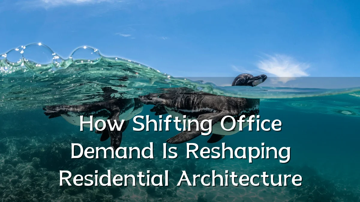 How Shifting Office Demand Is Reshaping Residential Architecture