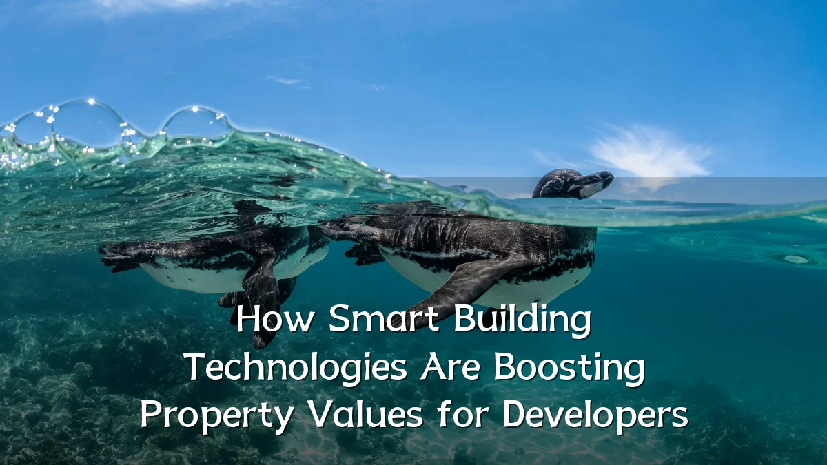 How Smart Building Technologies Are Boosting Property Values for Developers