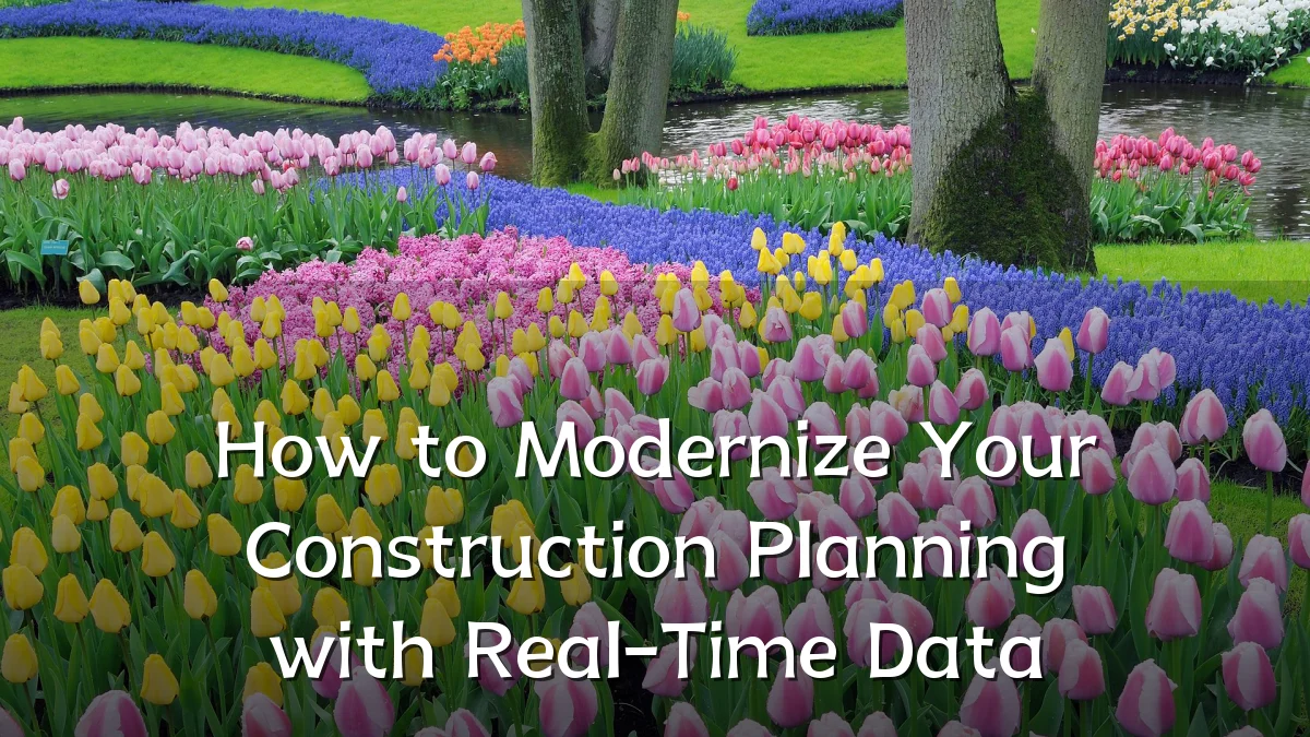 How to Modernize Your Construction Planning with Real-Time Data