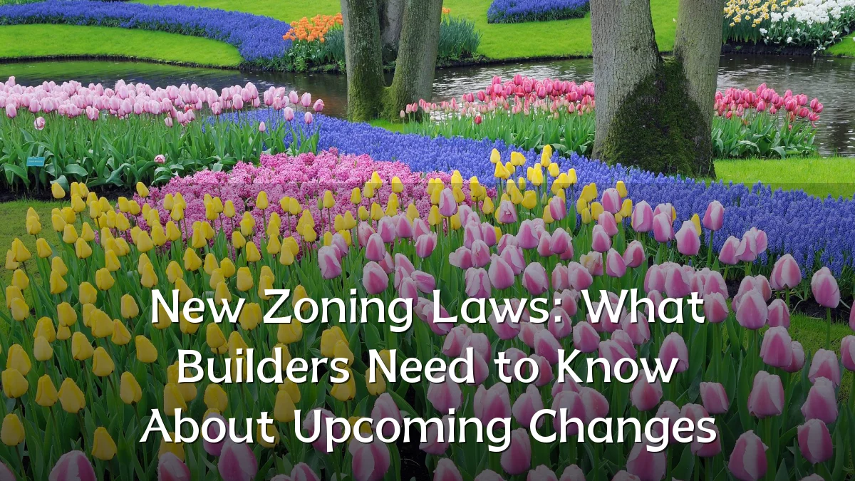 New Zoning Laws: What Builders Need to Know About Upcoming Changes