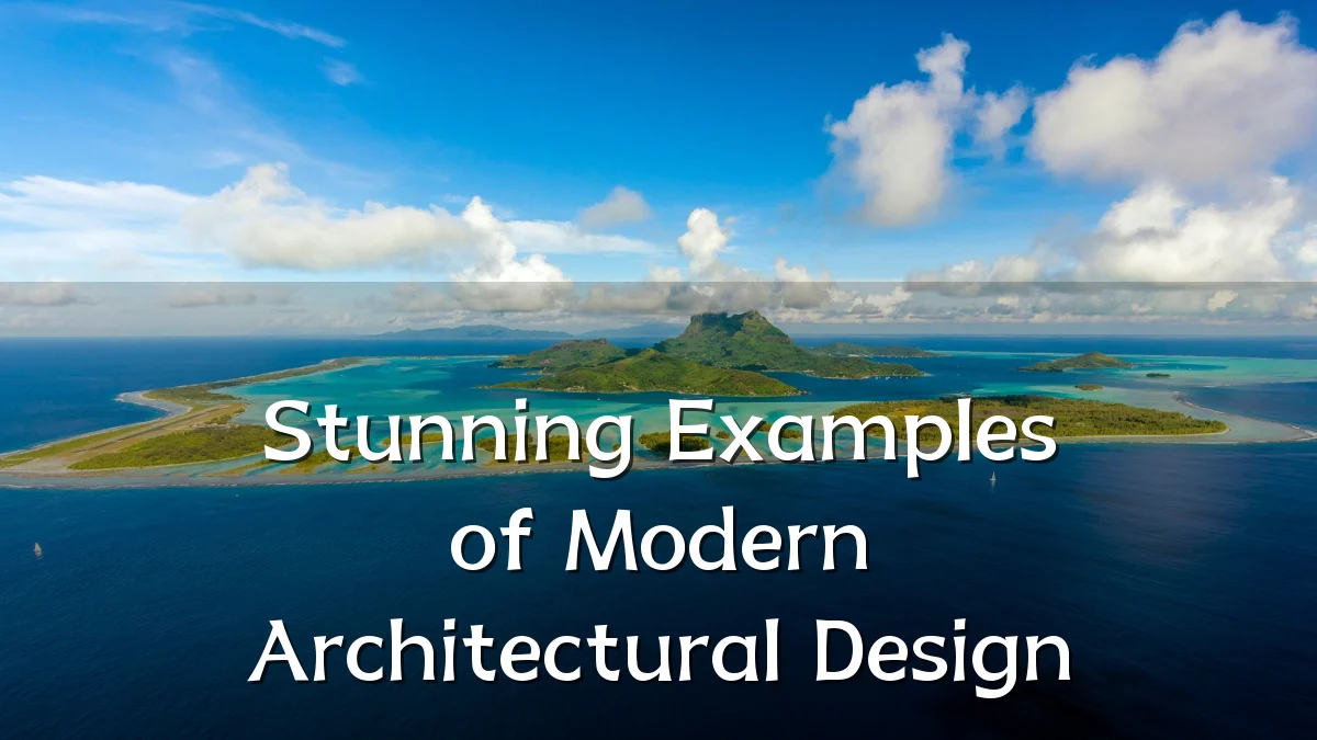 Stunning Examples of Modern Architectural Design