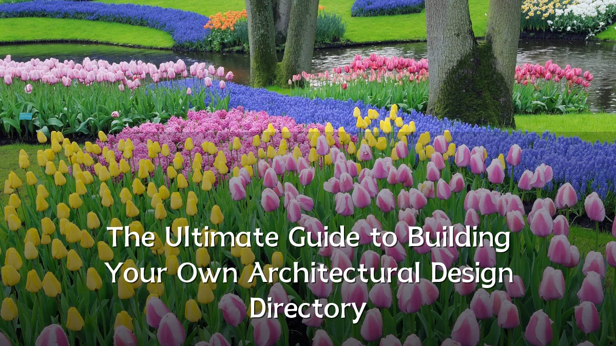 The Ultimate Guide to Building Your Own Architectural Design Directory