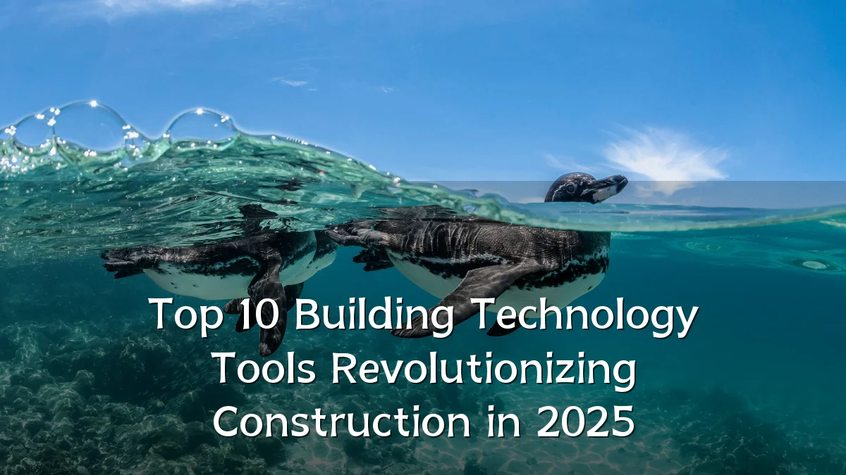 Top 10 Building Technology Tools Revolutionizing Construction in 2025