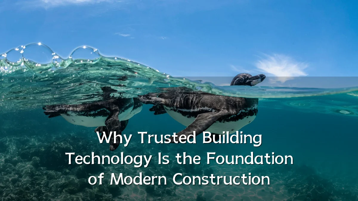 Why Trusted Building Technology Is the Foundation of Modern Construction