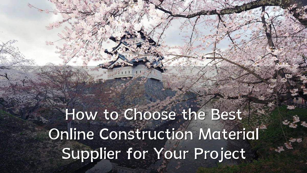 How to Choose the Best Online Construction Material Supplier for Your Project