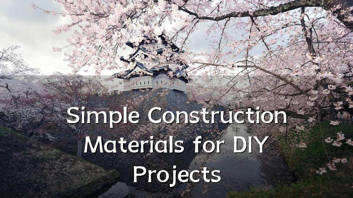 Simple Construction Materials for DIY Projects