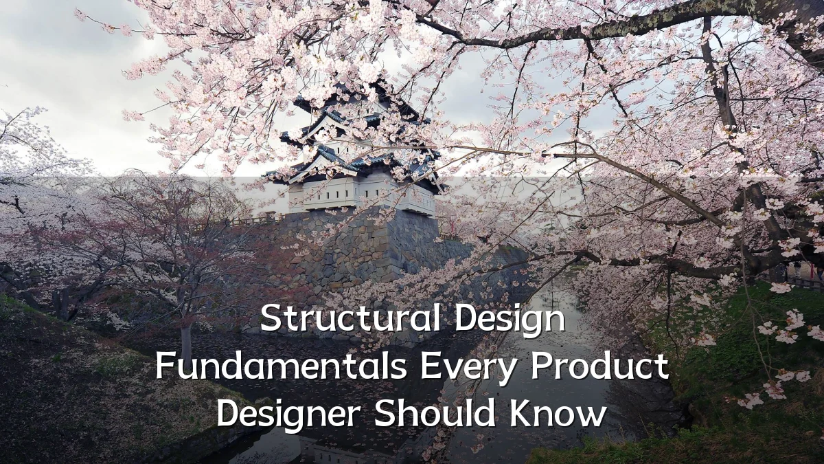 Structural Design Fundamentals Every Product Designer Should Know