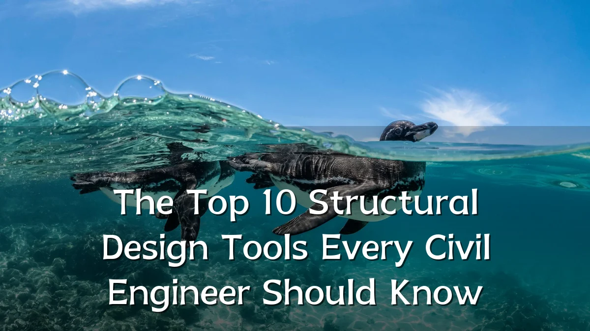 The Top 10 Structural Design Tools Every Civil Engineer Should Know