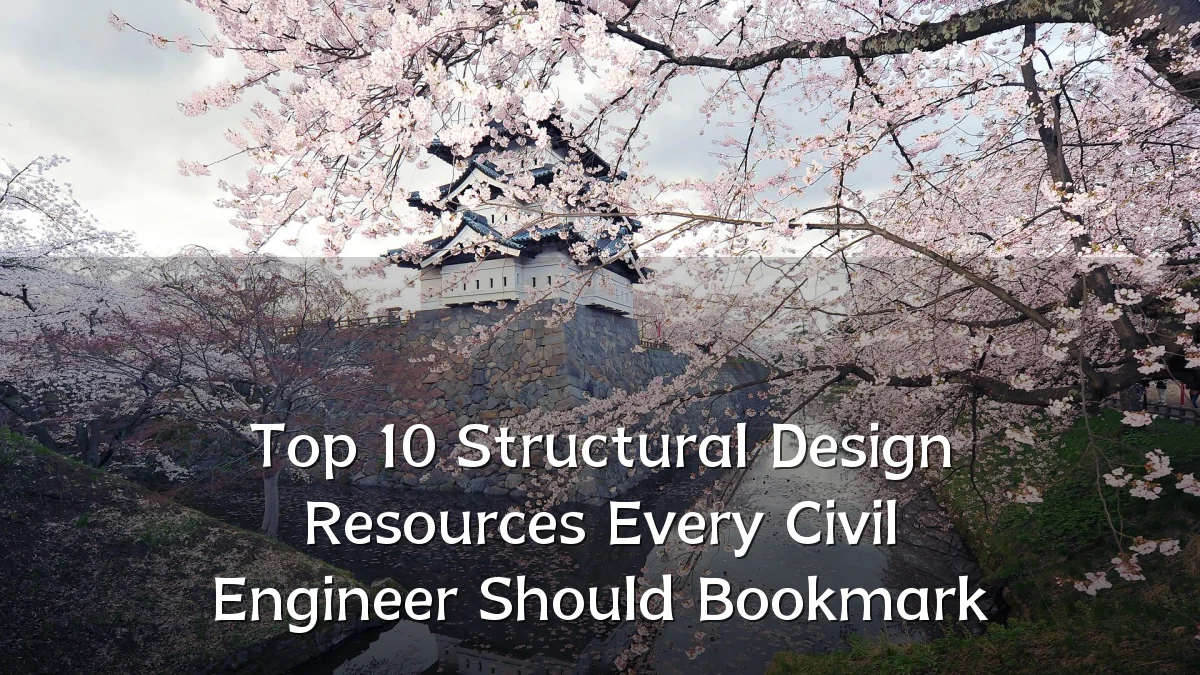 Top 10 Structural Design Resources Every Civil Engineer Should Bookmark